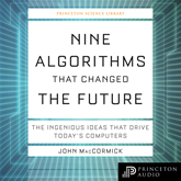 Nine Algorithms That Changed the Future - The Ingenious Ideas That Drive Today's Computers - Princeton Science Library (Unabridg