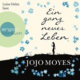 Hörbuch Ein ganz neues Leben  - Autor Jojo Moyes   - gelesen von Luise Helm