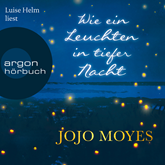 Hörbuch Wie ein Leuchten in tiefer Nacht  - Autor Jojo Moyes   - gelesen von Luise Helm