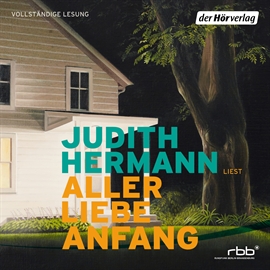 Hörbuch Aller Liebe Anfang  - Autor Judith Hermann   - gelesen von Judith Hermann