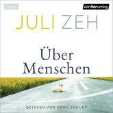 Hörbuch Über Menschen  - Autor Juli Zeh   - gelesen von Anna Schudt