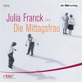 Hörbuch Die Mittagsfrau  - Autor Julia Franck   - gelesen von Julia Franck