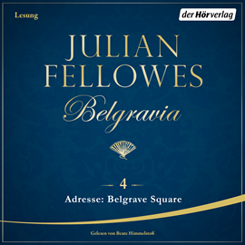 Hörbuch Adresse: Belgrave Square (Belgravia 4)  - Autor Julian Fellowes   - gelesen von Beate Himmelstoß