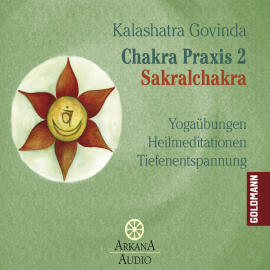 Hörbuch Chakra Praxis 2 - Sakralchakra  - Autor Kalashatra Govinda   - gelesen von Ronald Schweppe