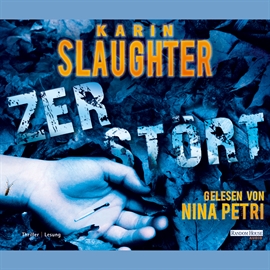 Hörbuch Zerstört  - Autor Karin Slaughter   - gelesen von Nina Petri