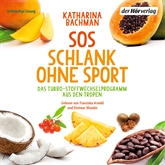 SOS Schlank ohne Sport - Das Turbo-Stoffwechselprogramm aus den Tropen