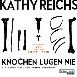 Hörbuch Knochen lügen nie  - Autor Kathy Reichs   - gelesen von Britta Steffenhagen