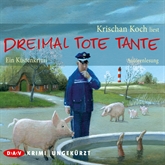 Hörbuch Dreimal tote Tante. Ein Küstenkrimi  - Autor Krischan Koch   - gelesen von Krischan Koch