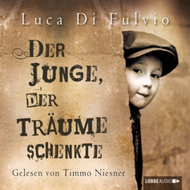 Hörbuch Der Junge, der Träume schenkte  - Autor Luca Du Fuvio   - gelesen von Timmo Niesner