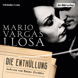 Hörbuch Die Enthüllung  - Autor Mario Vargas Llosa   - gelesen von Hanns Zischler