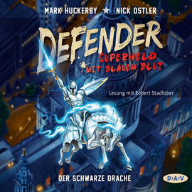 Hörbuch Defender – Superheld mit blauem Blut. Der Schwarze Drache  - Autor Mark Huckerby;Nick Ostler   - gelesen von Robert Stadlober
