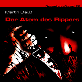 Hörbuch Der Atem des Rippers (Dreamland Grusel 28)  - Autor Martin Clauß   - gelesen von Schauspielergruppe