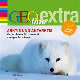 Hörbuch Arktis und Antarktis. Von schlauen Füchsen und mutigen Forschern  - Autor Martin Nusch   - gelesen von Wigald Boning