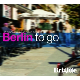 Hörbuch BRIGITTE - Berlin to go  - Autor Martin Nusch   - gelesen von Katrin Schiefelbein