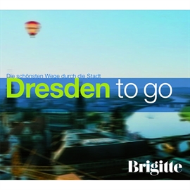 Hörbuch BRIGITTE - Dresden to go  - Autor Martin Nusch   - gelesen von Yvonne Hensel