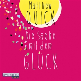 Hörbuch Die Sache mit dem Glück  - Autor Matthew Quick   - gelesen von Boris Aljinovic