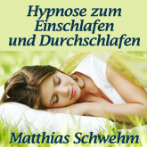 Hörbuch Hypnose zum Einschlafen und Durchschlafen  - Autor Matthias Schwehm   - gelesen von Matthias Schwehm