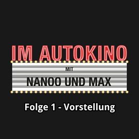Hörbuch Vorstellung (Im Autokino 1)  - Autor Max Nachtsheim;Chris Nanoo   - gelesen von Schauspielergruppe