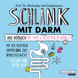 Hörbuch Schlank mit Darm: Mit der richtigen Darmflora zum Wunschgewicht  - Autor Michaela Axt-Gadermann   - gelesen von Peter Veit