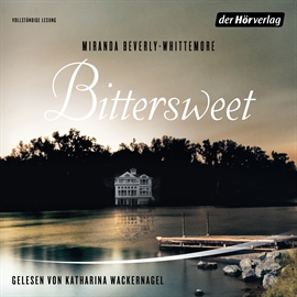 Hörbuch Bittersweet  - Autor Miranda Beverly-Whittemore   - gelesen von Katharina Wackernagel