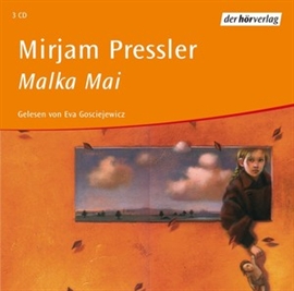 Hörbuch Malka Mai  - Autor Mirjam Pressler   - gelesen von Eva Gosciejewicz