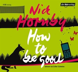 Hörbuch How to be good  - Autor Nick Hornby   - gelesen von Esther Schweins