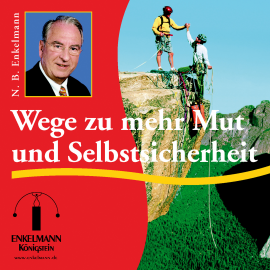 Hörbuch Wege zu mehr Mut und Selbstsicherheit  - Autor Nikolaus B. Enkelmann   - gelesen von Nikolaus B. Enkelmann