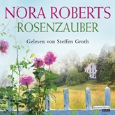 Hörbuch Rosenzauber  - Autor Nora Roberts   - gelesen von Steffen Groth