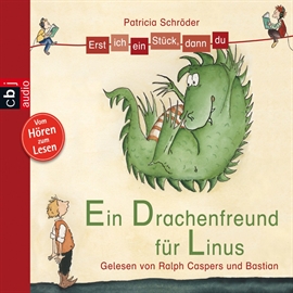 Hörbuch Erst ich ein Stück, dann du - Ein Drachenfreund für Linus  - Autor Patricia Schröder   - gelesen von Ralph Caspers