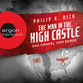 Hörbuch The Man in the High Castle - Das Orakel vom Berge  - Autor Philip K. Dick   - gelesen von Richard Barenberg