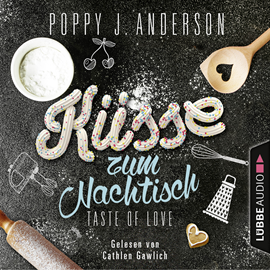 Hörbuch Taste of Love - Küsse zum Nachtisch (Die Köche von Boston 2)  - Autor Poppy J. Anderson   - gelesen von Cathlen Gawlich