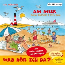 Hörbuch Was hör ich da? Am Meer  - Autor Rainer Bielfeldt;Otto Senn   - gelesen von Schauspielergruppe