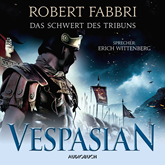 Hörbuch Das Schwert des Tribuns (Vespasian 1)  - Autor Robert Fabbri   - gelesen von Erich Wittenberg
