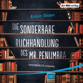 Hörbuch Die sonderbare Buchhandlung des Mr. Penumbra  - Autor Robin Sloan   - gelesen von Roland Wolf