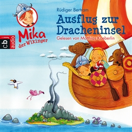 Hörbuch Mika der Wikinger - Ausflug zur Dracheninsel  - Autor Rüdiger Bertram   - gelesen von Matthias Koeberlin