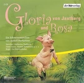Hörbuch Gloria von Jaxtberg und Rosa  - Autor Rudolf Herfurtner   - gelesen von Schauspielergruppe