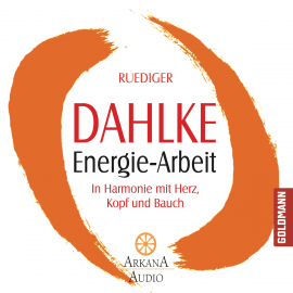 Hörbuch Energie-Arbeit  - Autor Ruediger Dahlke   - gelesen von Ruediger Dahlke