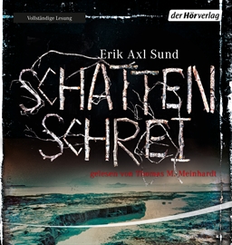 Hörbuch Schattenschrei  - Autor Erik Axl Sund   - gelesen von Thomas M. Meinhardt