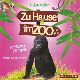 Hörbuch Gorillababy ganz groß (Zu Hause im Zoo 1)  - Autor Tatjana Geßler   - gelesen von Tatjana Geßler