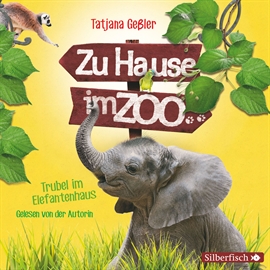 Hörbuch Trubel im Elefantenhaus (Zu Hause im Zoo 2)   - Autor Tatjana Geßler   - gelesen von Tatjana Geßler