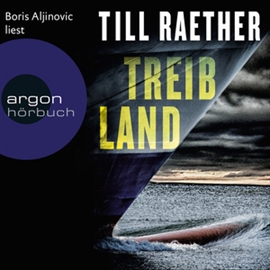 Hörbuch Treibland  - Autor Till Raether   - gelesen von Boris Aljinovic
