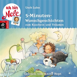 Hörbuch Ich bin Nele: 5-Minuten-Wunschgeschichten zum Kuscheln und Träumen  - Autor Usch Luhn   - gelesen von Anita Hopt