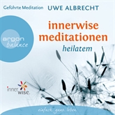 Hörbuch Innerwise Meditationen - Heilatem  - Autor Uwe Albrecht   - gelesen von Uwe Albrecht