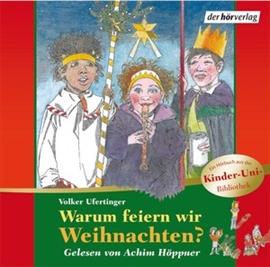 Hörbuch Warum feiern wir Weihnachten?  - Autor Volker Ufertinger   - gelesen von Achim Höppner