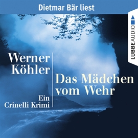 Hörbuch Das Mädchen vom Wehr  - Autor Werner Köhler   - gelesen von Dietmar Bär