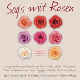 Sag's mit Rosen - Geschichten aus dem Rosengarten (ungekürzt)