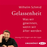 Hörbuch Gelassenheit - Was wir gewinnen, wenn wir älter werden  - Autor Wilhelm Schmidt   - gelesen von Jürgen von der Lippe