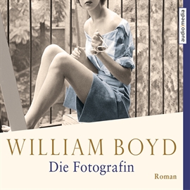 Hörbuch Die Fotografin  - Autor William Boyd   - gelesen von Elisabeth Günther