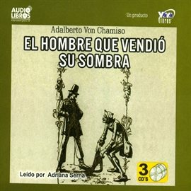 Audiolibro El Hombre Que Vendio Su Sombra  - autor Adalberto Von Chamizo   - Lee Adriana Serna - acento latino