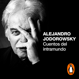 Audiolibro Cuentos del intramundo  - autor Alejandro Jodorowsky   - Lee Fernando Solís